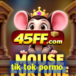 tik tok pormo